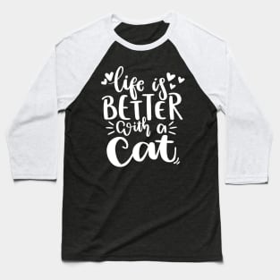 Life Is Better With A Cat. Funny Cat Lover Quote. Baseball T-Shirt